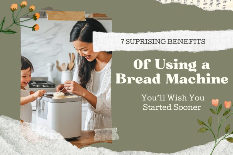 7 Surprising Benefits of Using a Bread Machine You’ll Wish You Started Sooner)