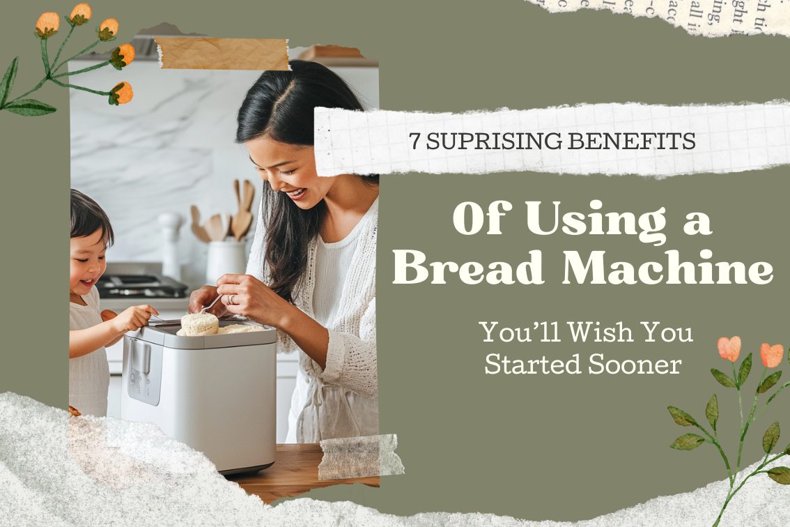 7 Surprising Benefits of Using a Bread Machine You’ll Wish You Started Sooner)
