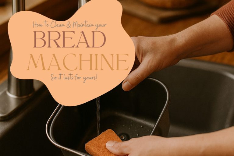 How to Clean and Maintain Your Bread Machine (So It Lasts for Years)